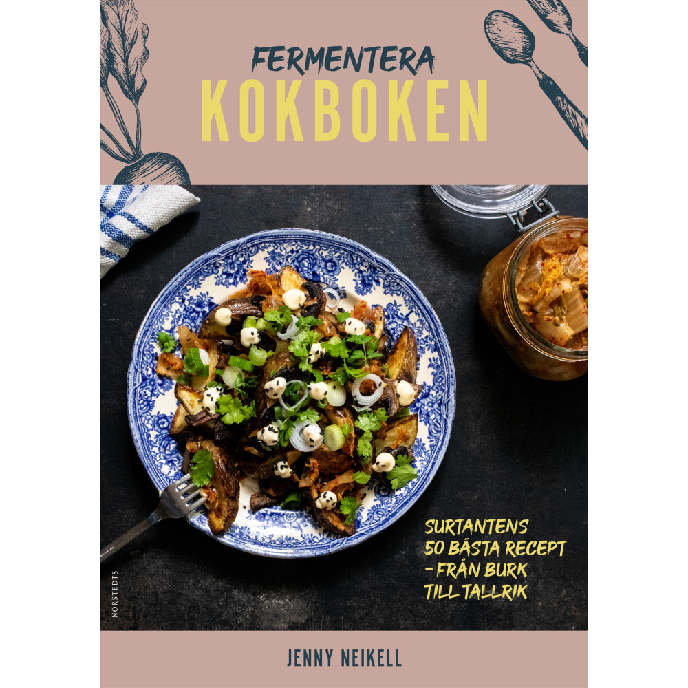 Produktbild för Fermentera: Kokboken : Surtantens 50 bästa recept - från burk till tallrik (inbunden)