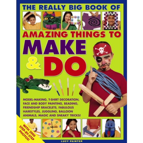 Anness publishing Really Big Book of Amazing Things to Make & Do (häftad, eng)