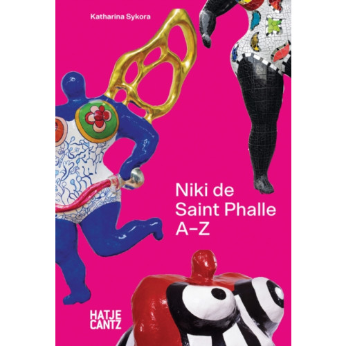 Hatje Cantz Niki de Saint Phalle: A to Z (inbunden, eng)
