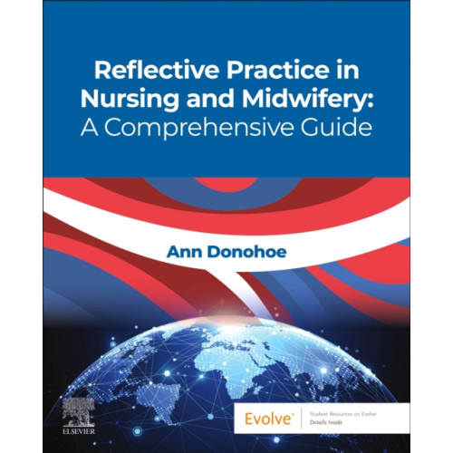 Elsevier Health Sciences Reflective Practice in Nursing and Midwifery: A Comprehensive Guide (häftad, eng)
