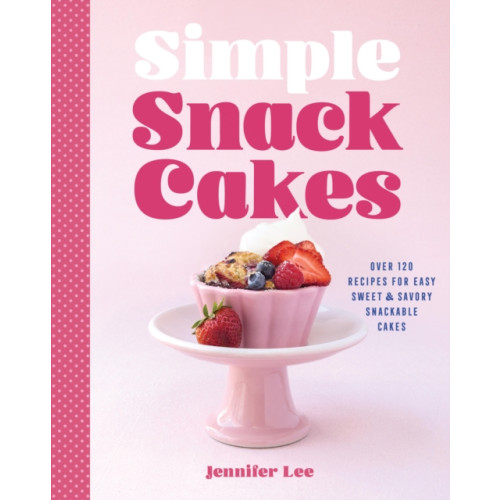Quarto Publishing Group USA Inc Simple Snack Cakes (inbunden, eng)