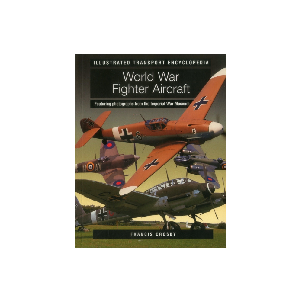 Produktbild för Illustrated Transport Encyclopedia: World War II Fighter Aircraft (häftad, eng)
