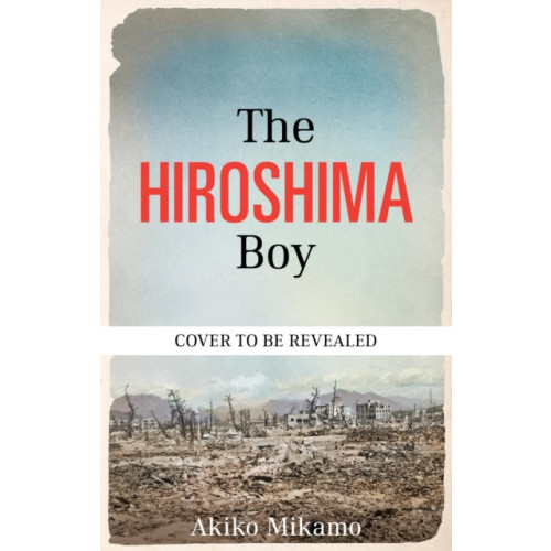 Octopus publishing group The Hiroshima Boy (häftad, eng)