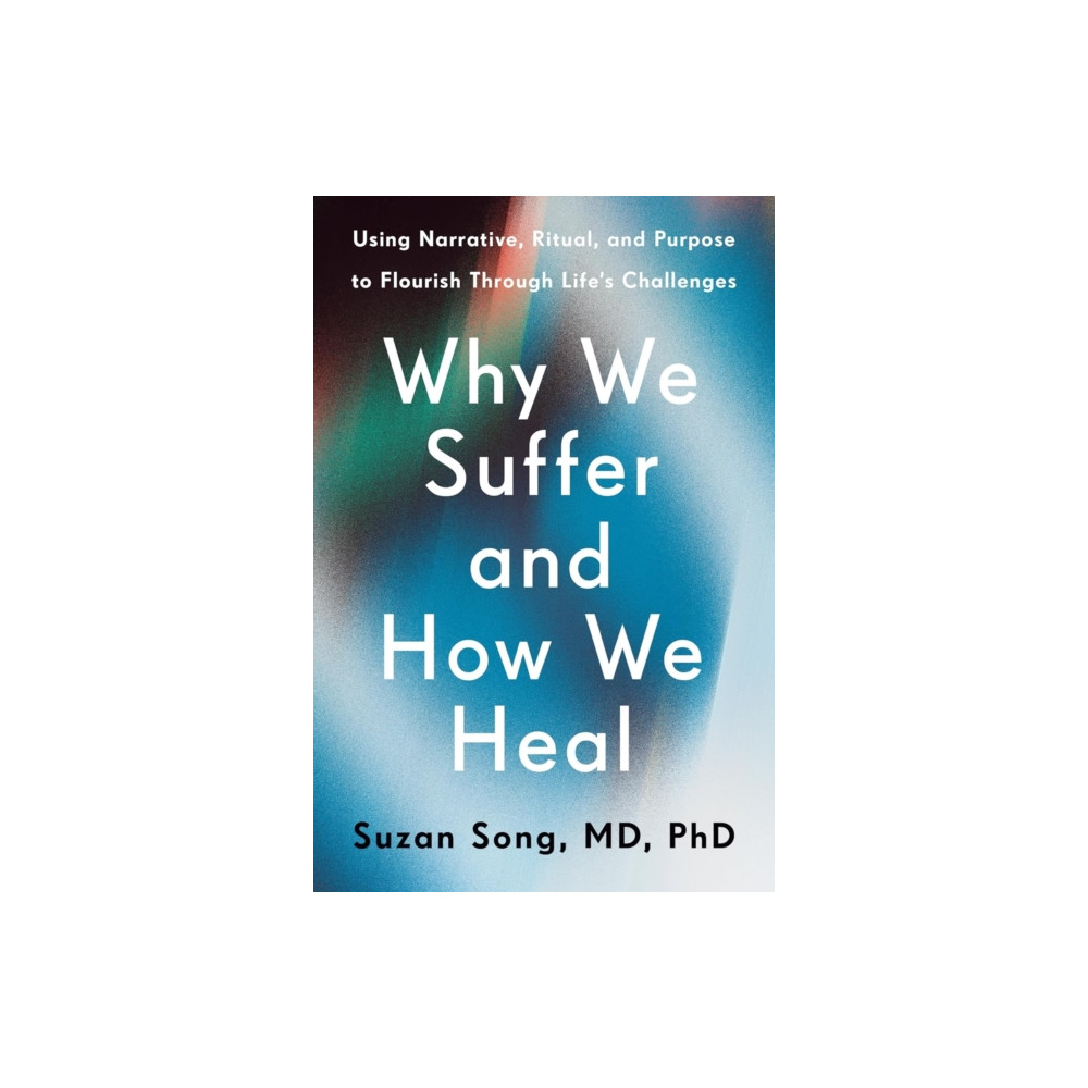 Produktbild för Why We Suffer and How We Heal (inbunden, eng)