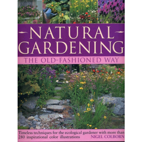 Anness publishing Natural Gardening the Traditional Way (häftad, eng)