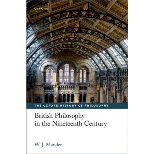 Oxford University Press British Philosophy in the Nineteenth Century (inbunden, eng)