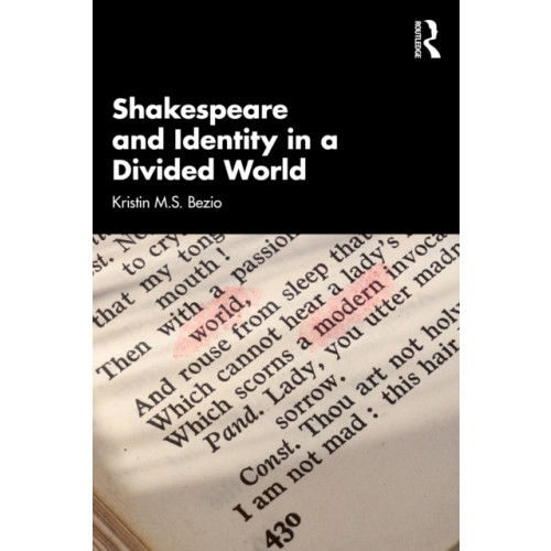 Taylor & francis ltd Shakespeare and Identity in a Divided World (häftad, eng)