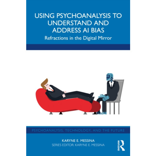 Taylor & francis ltd Using Psychoanalysis to Understand and Address AI Bias (häftad, eng)