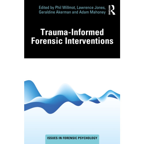 Taylor & francis ltd Trauma-Informed Forensic Interventions (häftad, eng)
