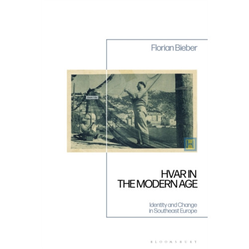 Bloomsbury Publishing PLC Hvar in the Modern Age (häftad, eng)