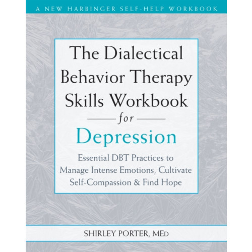 New Harbinger Publications The Dialectical Behavior Therapy Skills Workbook for Depression (häftad, eng)