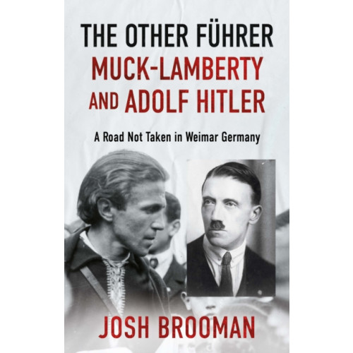 Troubador Publishing The Other Fuhrer: Muck-Lamberty and Adolf Hitler (häftad, eng)