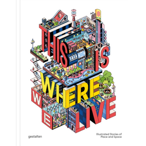 Die Gestalten Verlag This Is Where We Live (inbunden, eng)