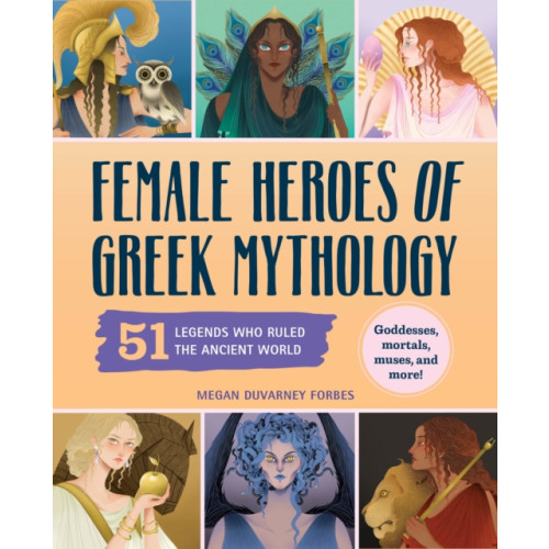 Callisto Media Inc. Female Heroes of Greek Mythology (häftad, eng)