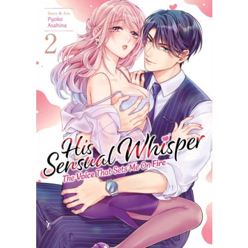 Seven Seas Entertainment, LLC His Sensual Whisper: The Voice That Sets Me On Fire Vol. 2 (häftad, eng)