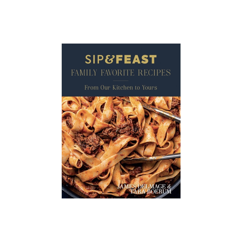 Produktbild för Sip & Feast: Family Favorite Recipes (inbunden, eng)