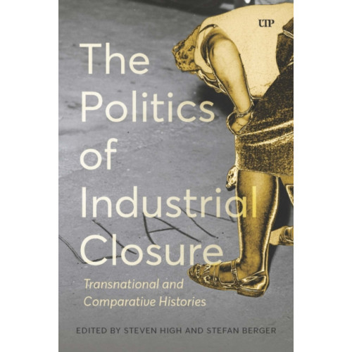 University of Toronto Press The Politics of Industrial Closure (häftad, eng)