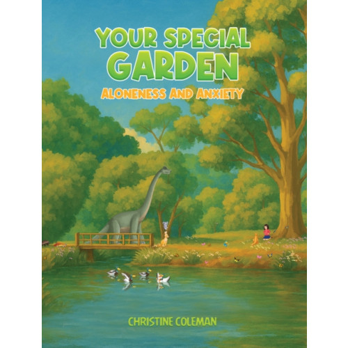 Austin Macauley Publishers Your Special Garden: Aloneness and Anxiety (häftad, eng)