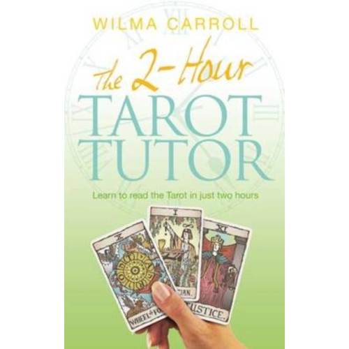 Wilma Carroll 2-hour tarot tutor - learn to read the tarot in just two hours (häftad, eng)
