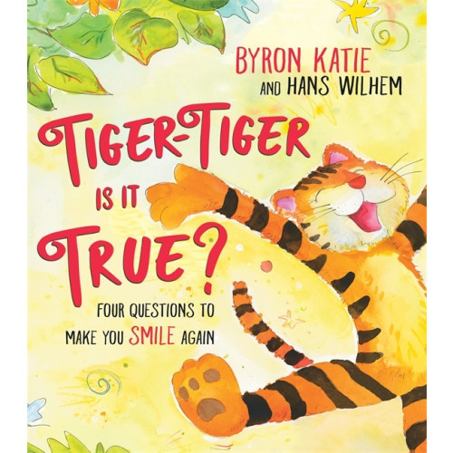 Byron Katie Tiger-Tiger, Is It True? (inbunden, eng)