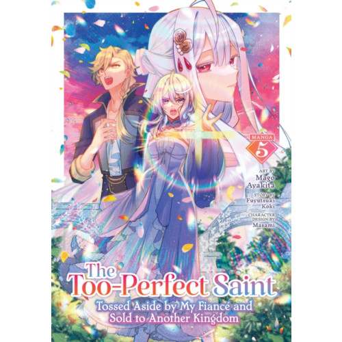 Seven Seas Entertainment, LLC The Too-Perfect Saint: Tossed Aside by My Fiance and Sold to Another Kingdom (Manga) Vol. 5 (häftad, eng)