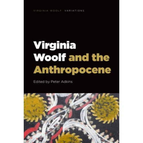 Edinburgh university press Virginia Woolf and the Anthropocene (häftad, eng)