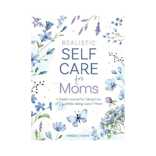 Abigail Dosen Realistic Self-Care for Moms: A Guided Journal for Taking Care of You While Taking Care of Them (inbunden, eng)