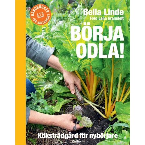 Bella Linde Börja odla! : köksträdgård för nybörjare (bok, flexband)