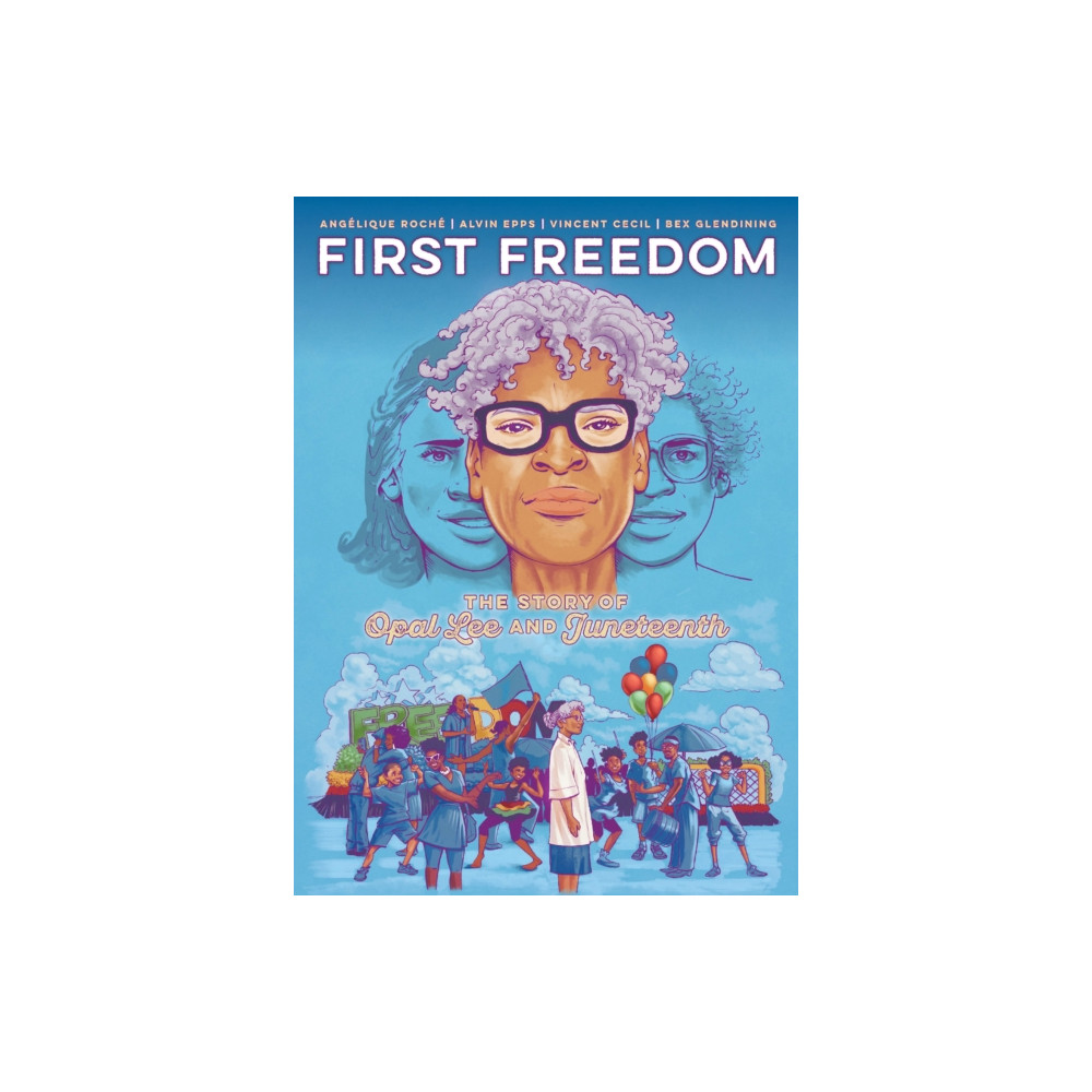 Produktbild för The First Freedom: The Story of Opal Lee and Juneteenth (inbunden, eng)