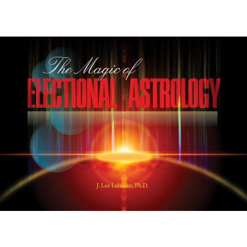 J. Lee Lehman Magic of electional astrology (häftad, eng)