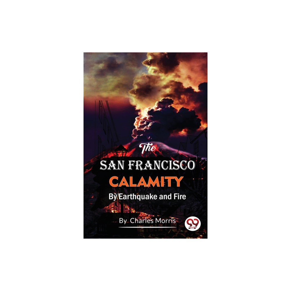 Produktbild för The San Francisco Calamity  by Earthquake and Fire (häftad, eng)