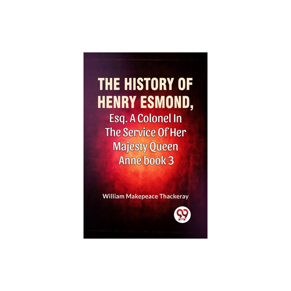 Produktbild för The History Of Henry Esmond, Esq. A Colonel In The Service Of Her Majesty Queen Anne book 3 (häftad, eng)