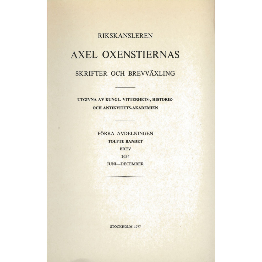 Produktbild för Rikskansleren Axel Oxenstiernas skrifter och brefvexling. Avd. 1. Bd 12, Brev 1634 juni-december (häftad)