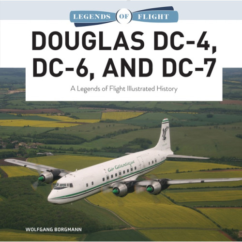 Wolfgang Borgmann Douglas Dc-4, Dc-6, And Dc-7 (inbunden, eng)