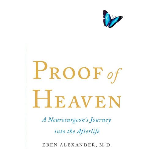 Eben Alexander Proof of Heaven : A Neurosurgeon's Journey Into the Afterlife (bok, kartonnage, eng)