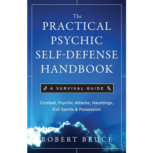 Robert Bruce Practical psychic self-defense handbook - a survival guide (häftad, eng)