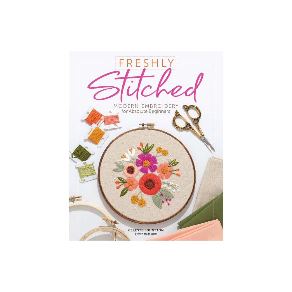 Produktbild för Freshly Stitched : Modern Embroidery for Absolute Beginners (inbunden, eng)