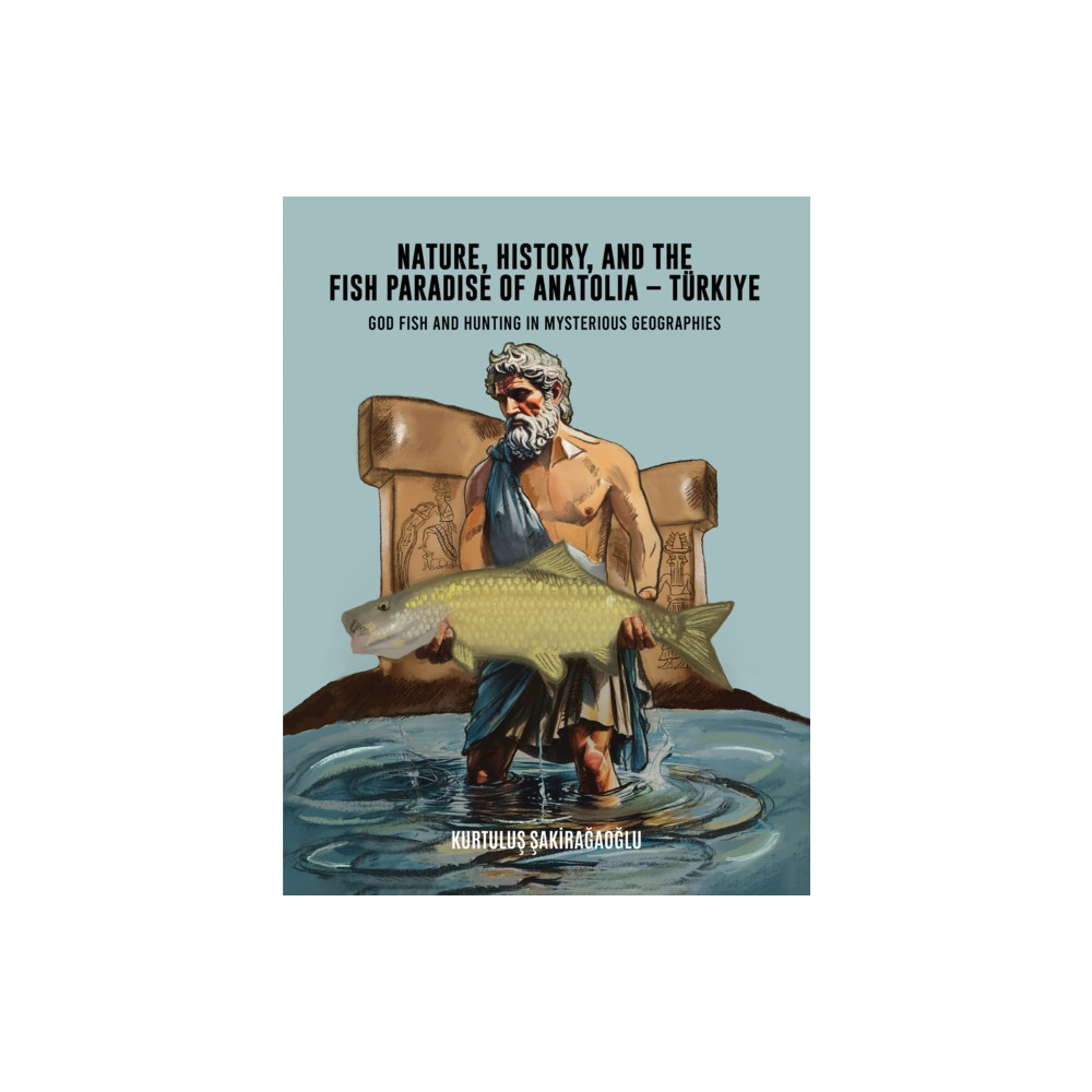Produktbild för Nature, History, and the Fish Paradise of Anatolia – Turkiye (inbunden, eng)
