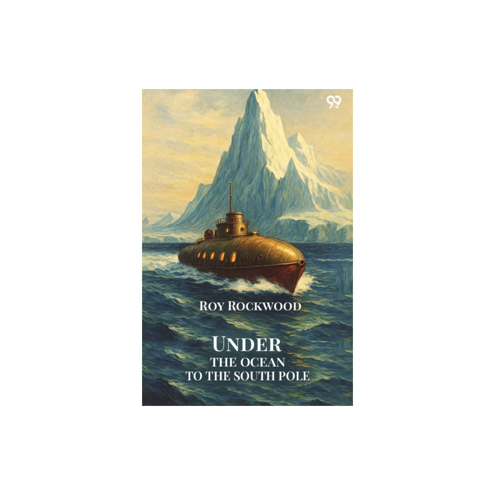 Produktbild för Under The Ocean To The South PoleOr The Strange Cruise of the Submarine Wonder (Edition1) (häftad, eng)