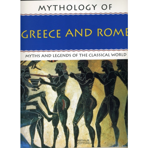 Anness publishing Mythology of Greece and Rome (häftad, eng)