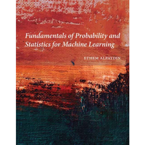 Mit press ltd Fundamentals of Probability and Statistics for Machine Learning (inbunden, eng)