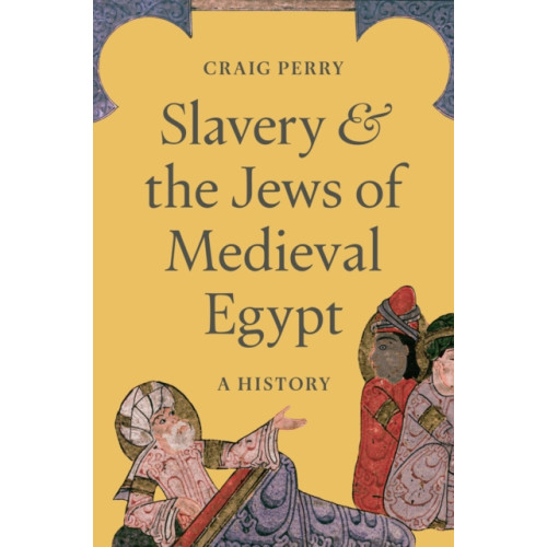 Princeton University Press Slavery and the Jews of Medieval Egypt (inbunden, eng)