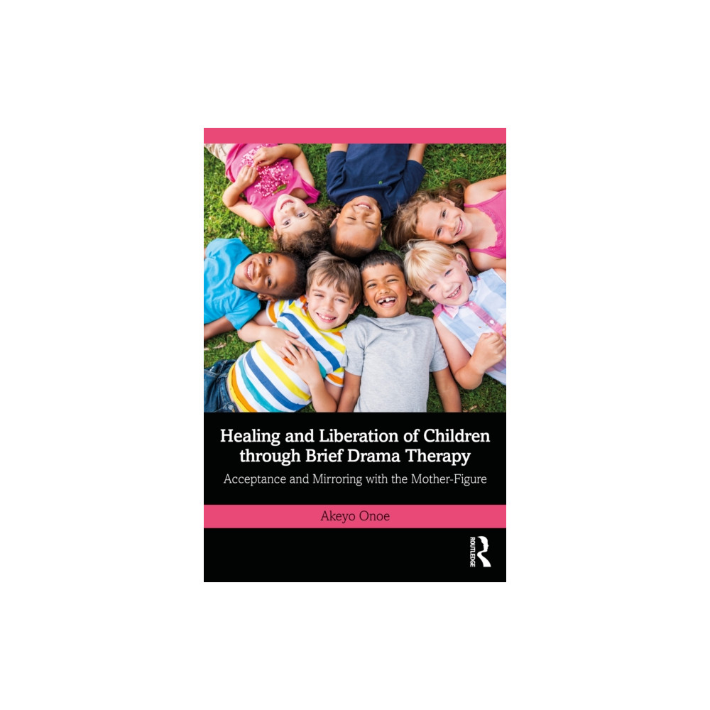 Produktbild för Healing and Liberation of Children through Brief Drama Therapy (häftad, eng)