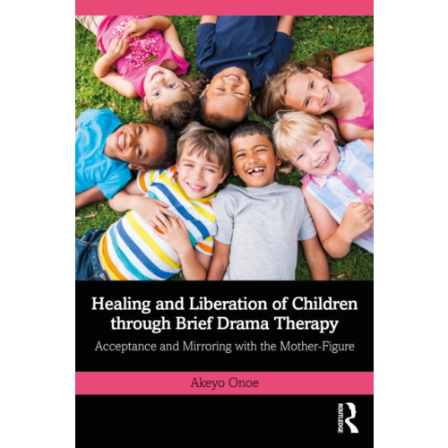 Taylor & francis ltd Healing and Liberation of Children through Brief Drama Therapy (häftad, eng)