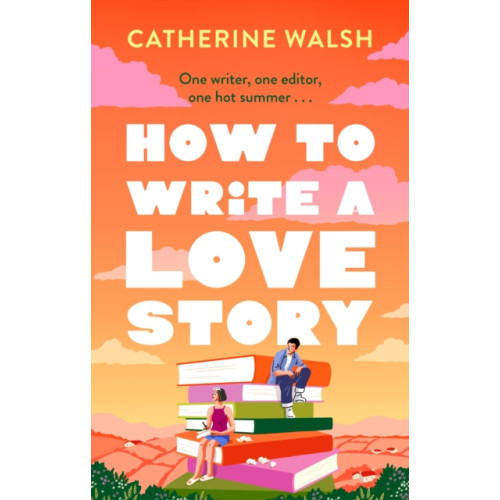 Little, Brown Book Group How to Write a Love Story (häftad, eng)