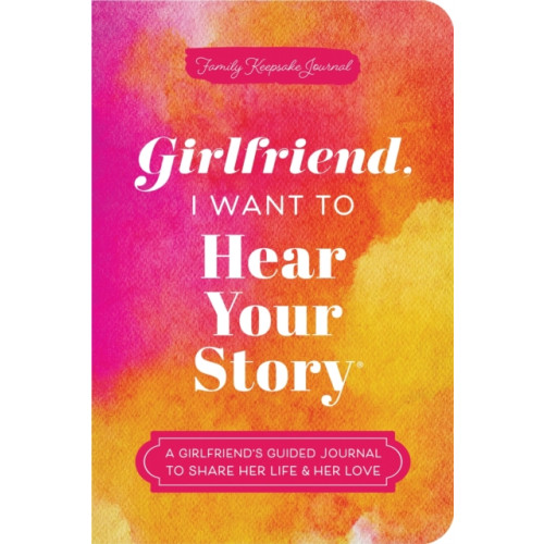 Sourcebooks, Inc Girlfriend, I Want to Hear Your Story (häftad, eng)
