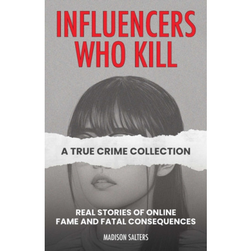 Ulysses Press Influencers Who Kill: A True Crime Collection (häftad, eng)