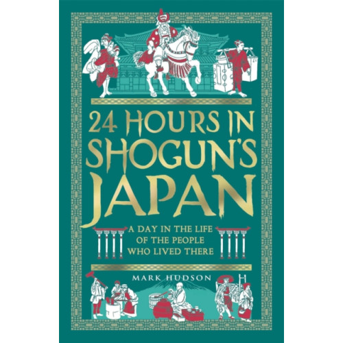 Michael O'Mara Books Ltd 24 Hours in Shogun’s Japan (inbunden, eng)