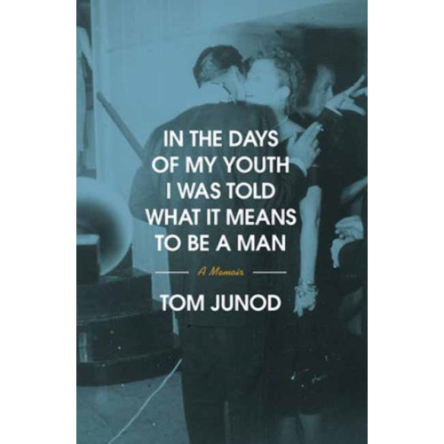 Random House USA Inc In the Days of My Youth I Was Told What It Means to Be a Man (inbunden, eng)