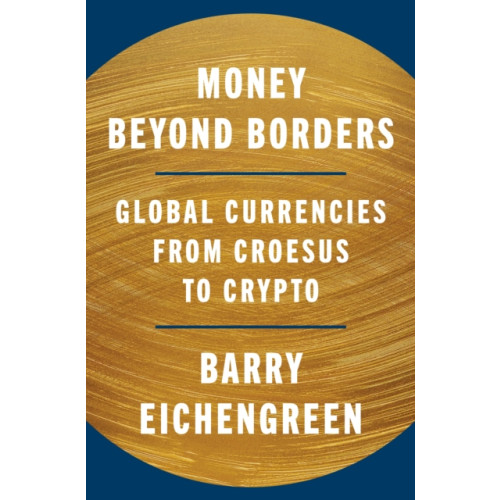 Princeton University Press Money Beyond Borders (inbunden, eng)